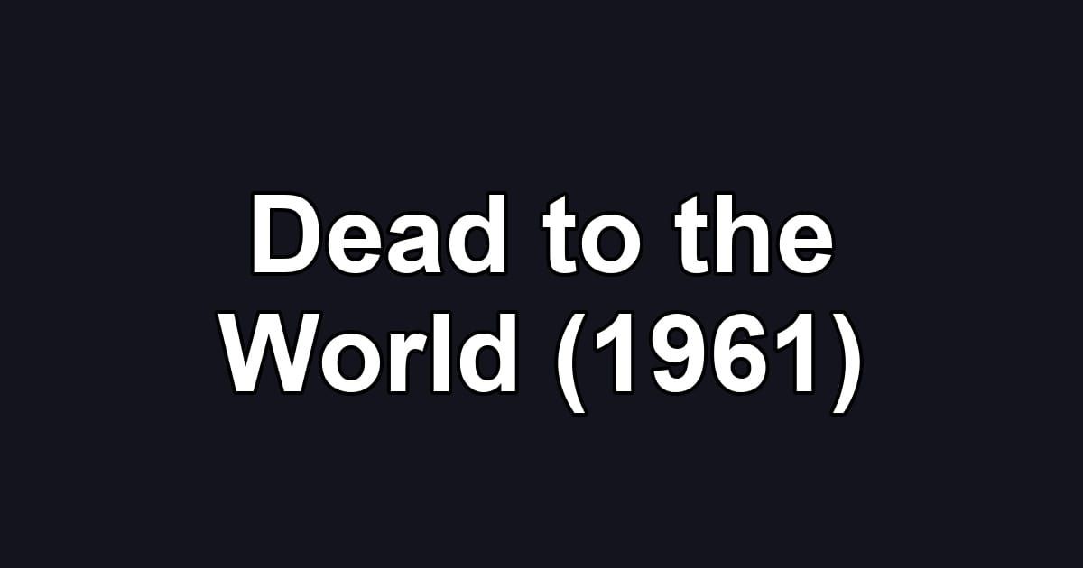 Dead to the World (1961)