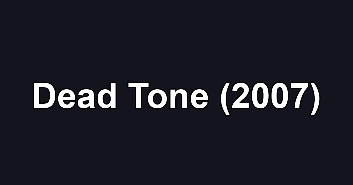 Dead Tone (2007)
