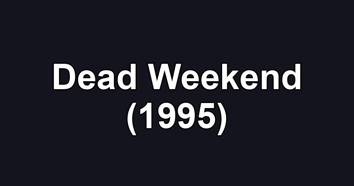 Dead Weekend (1995)
