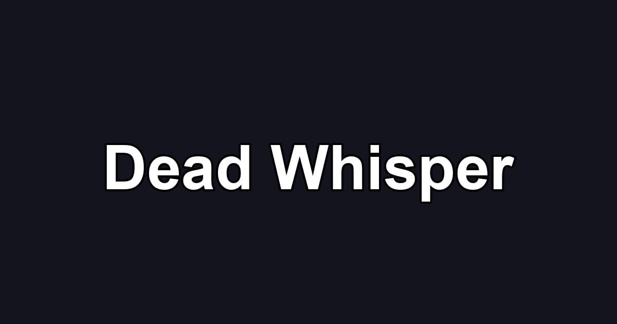 Dead Whisper