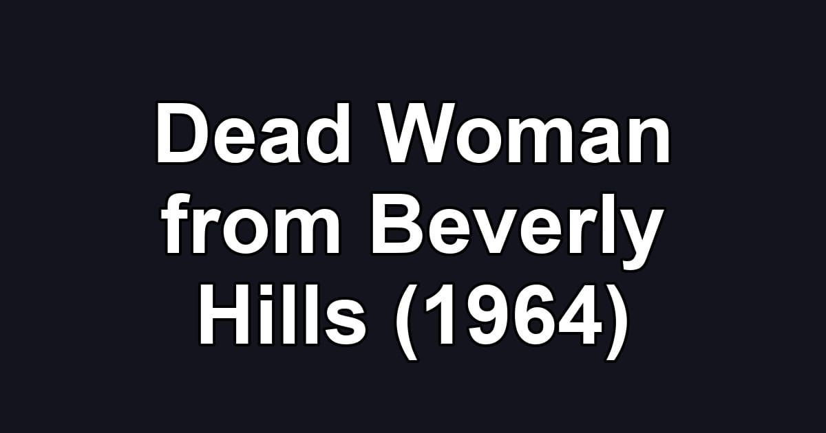Dead Woman from Beverly Hills (1964)