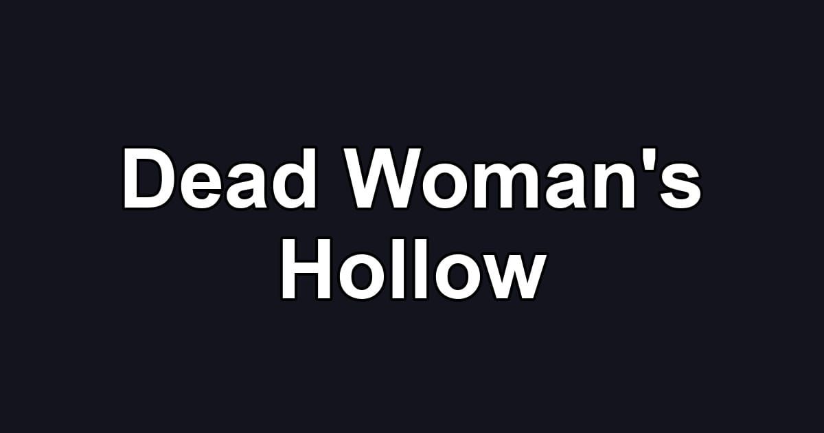 Dead Woman's Hollow