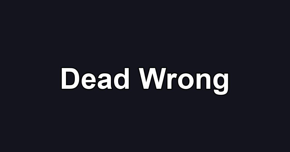 Dead Wrong