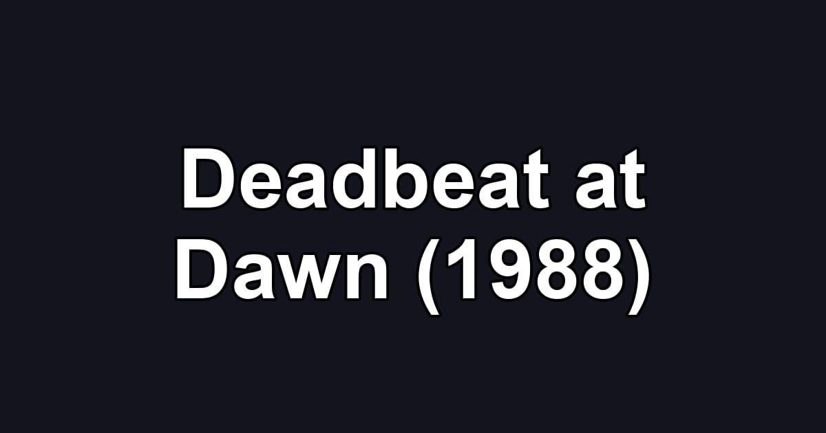 Deadbeat at Dawn (1988)