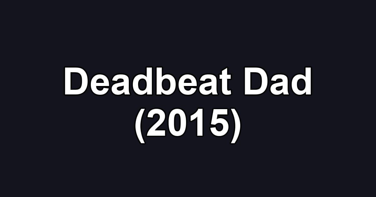 Deadbeat Dad (2015)