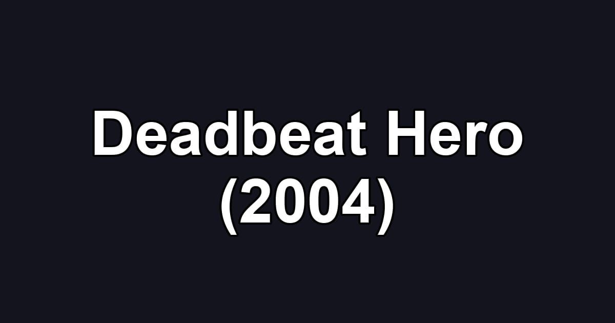 Deadbeat Hero (2004)