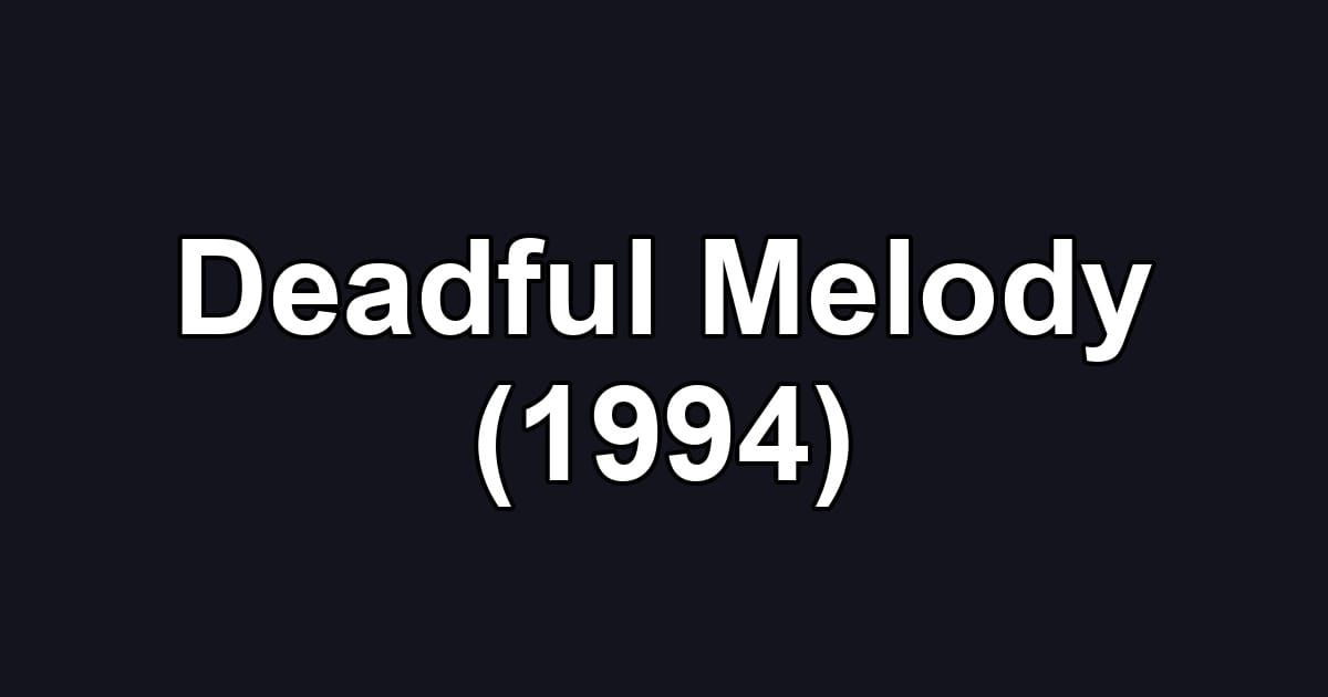 Deadful Melody (1994)