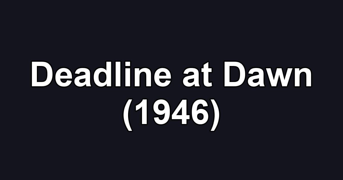 Deadline at Dawn (1946)
