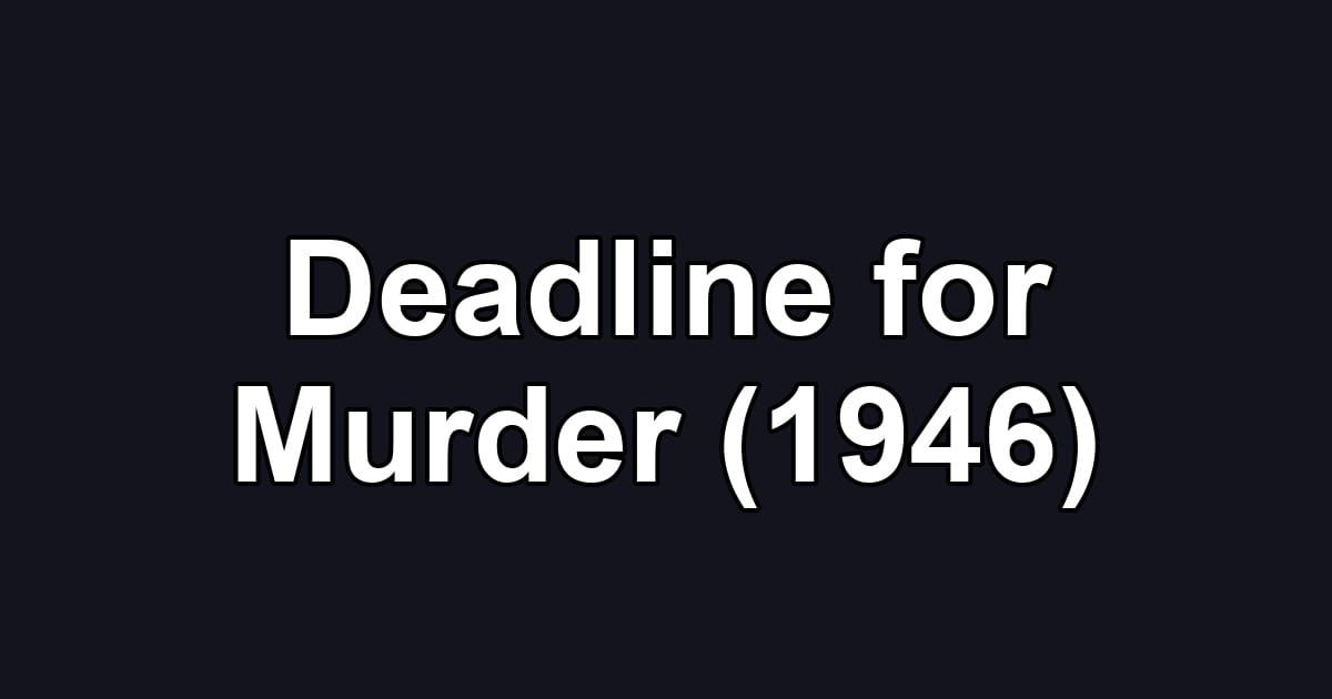 Deadline for Murder (1946)