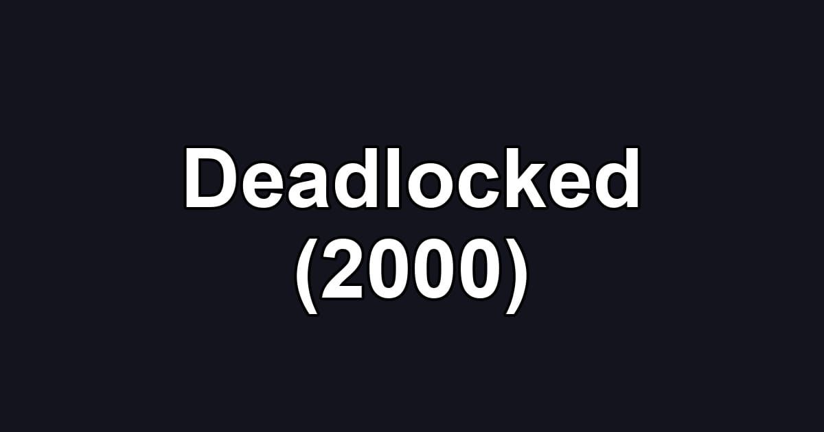 Deadlocked (2000)