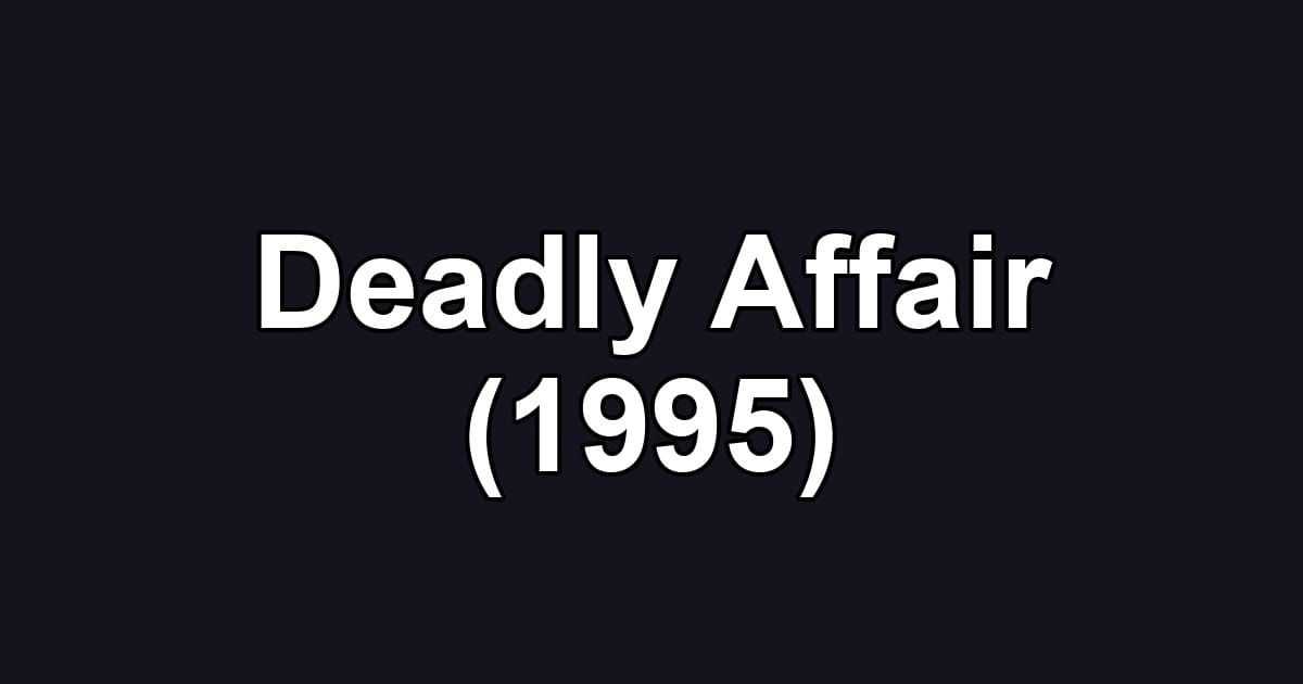Deadly Affair (1995)
