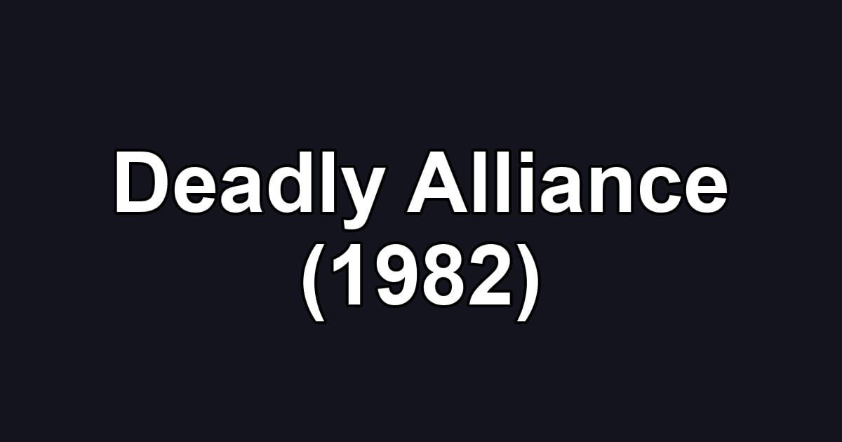 Deadly Alliance (1982)