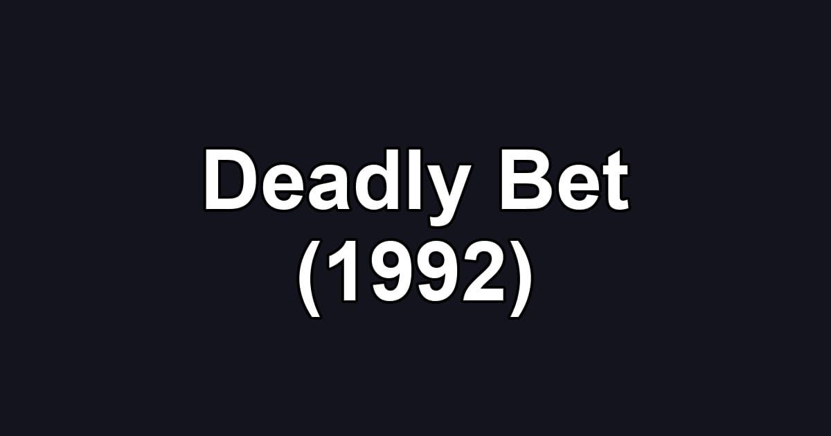 Deadly Bet (1992)