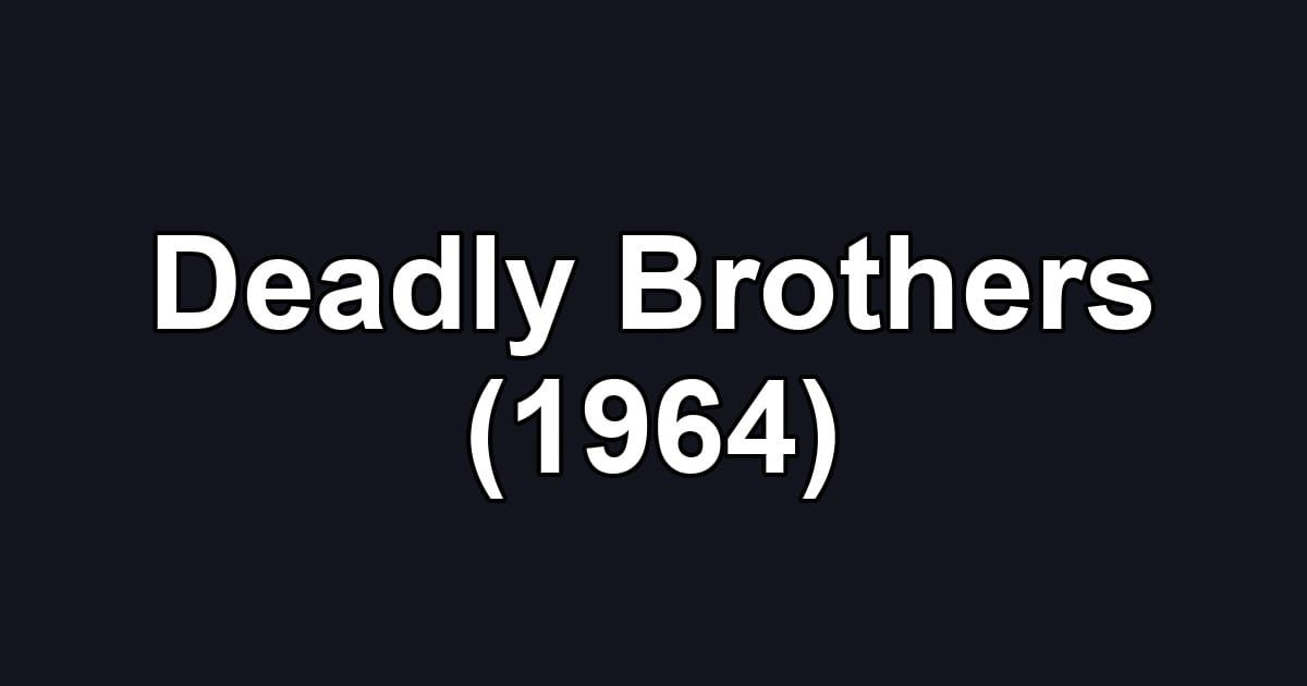 Deadly Brothers (1964)