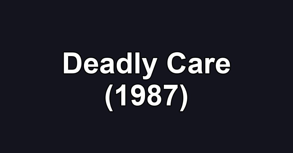 Deadly Care (1987)