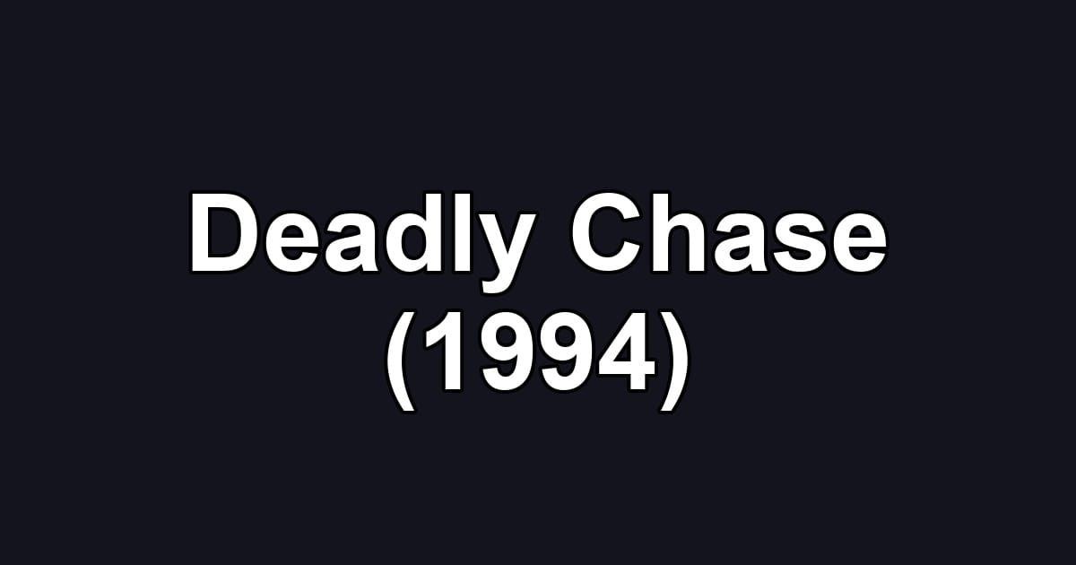 Deadly Chase (1994)