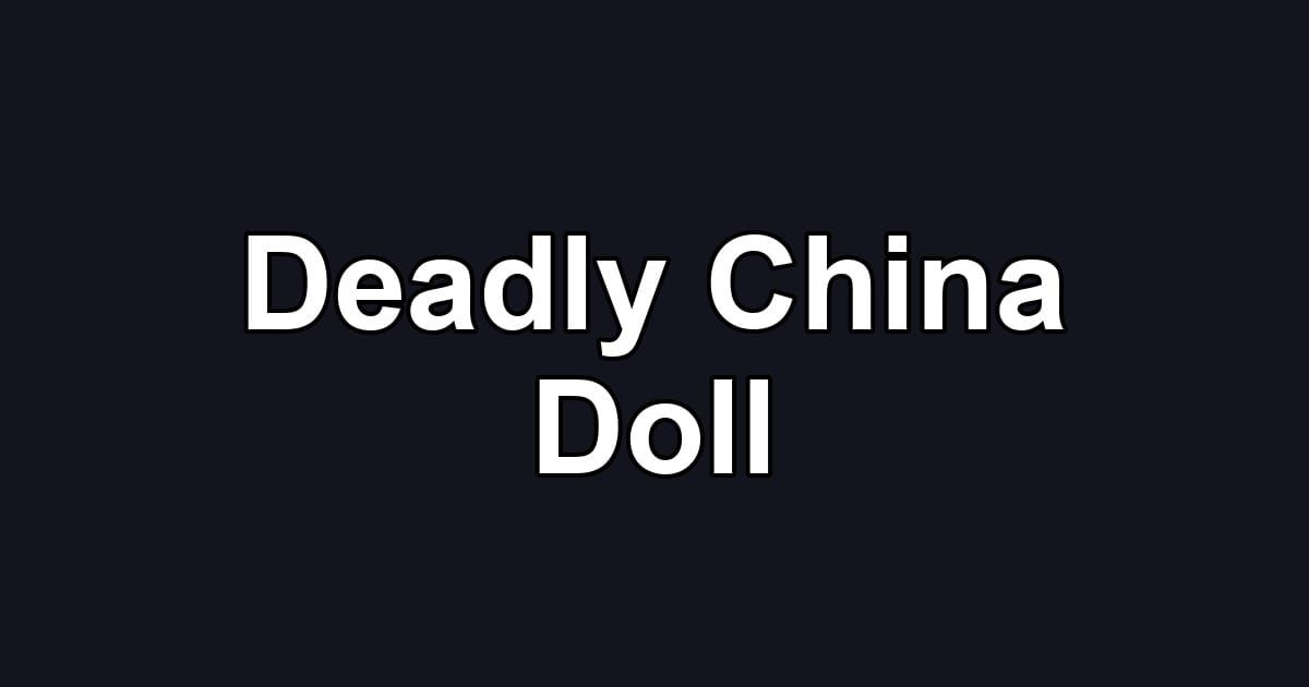 Deadly China Doll