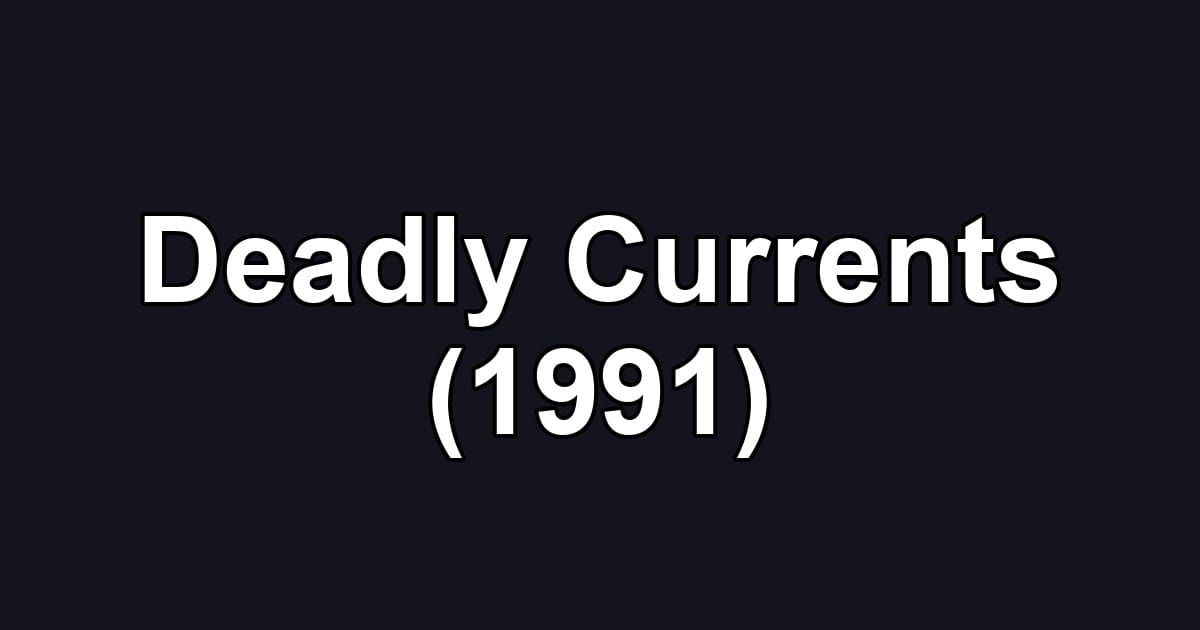 Deadly Currents (1991)