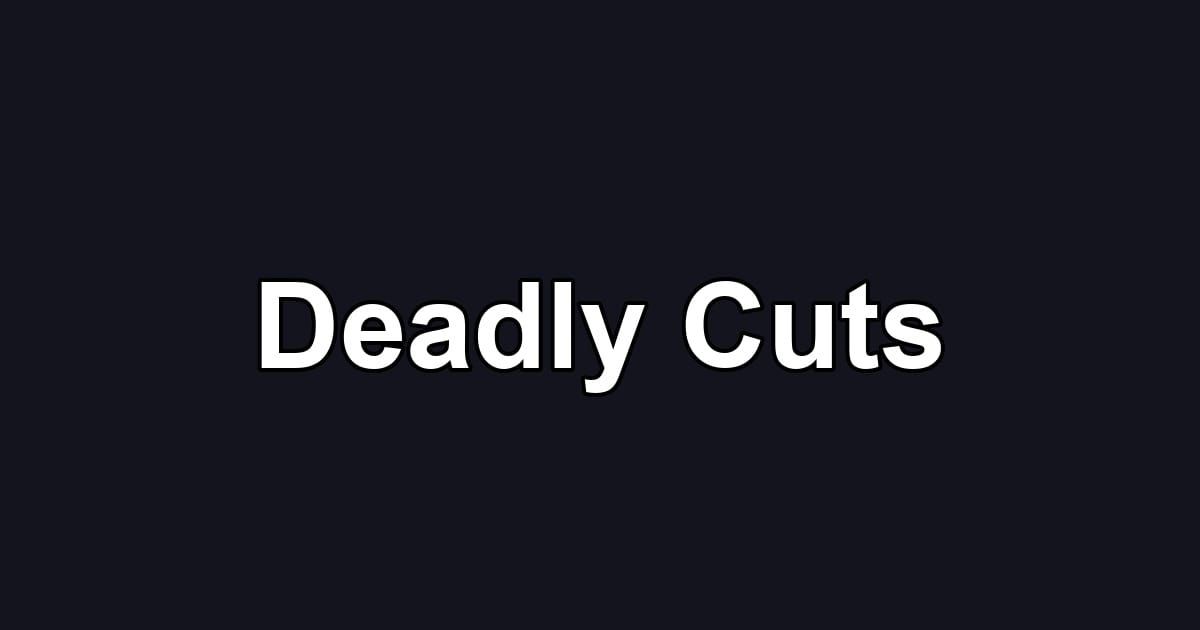 Deadly Cuts