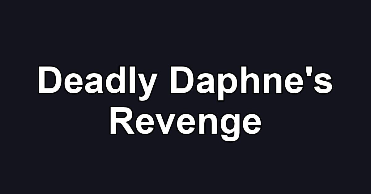 Deadly Daphne's Revenge