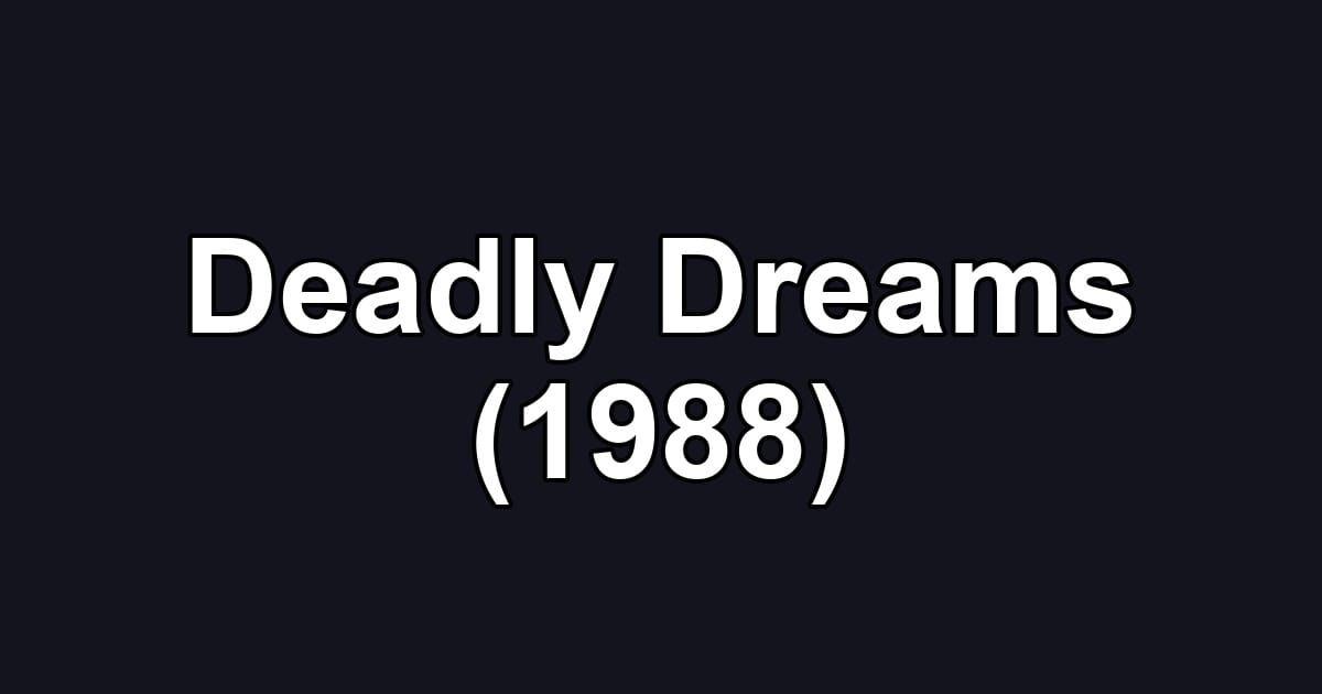 Deadly Dreams (1988)