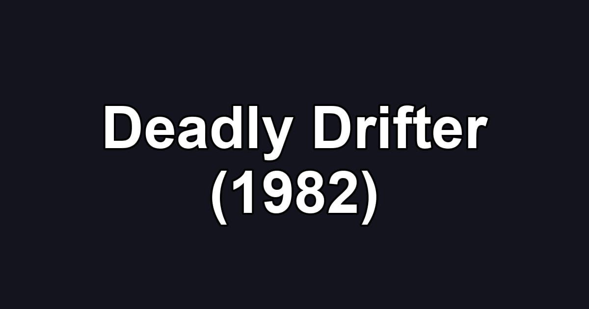 Deadly Drifter (1982)
