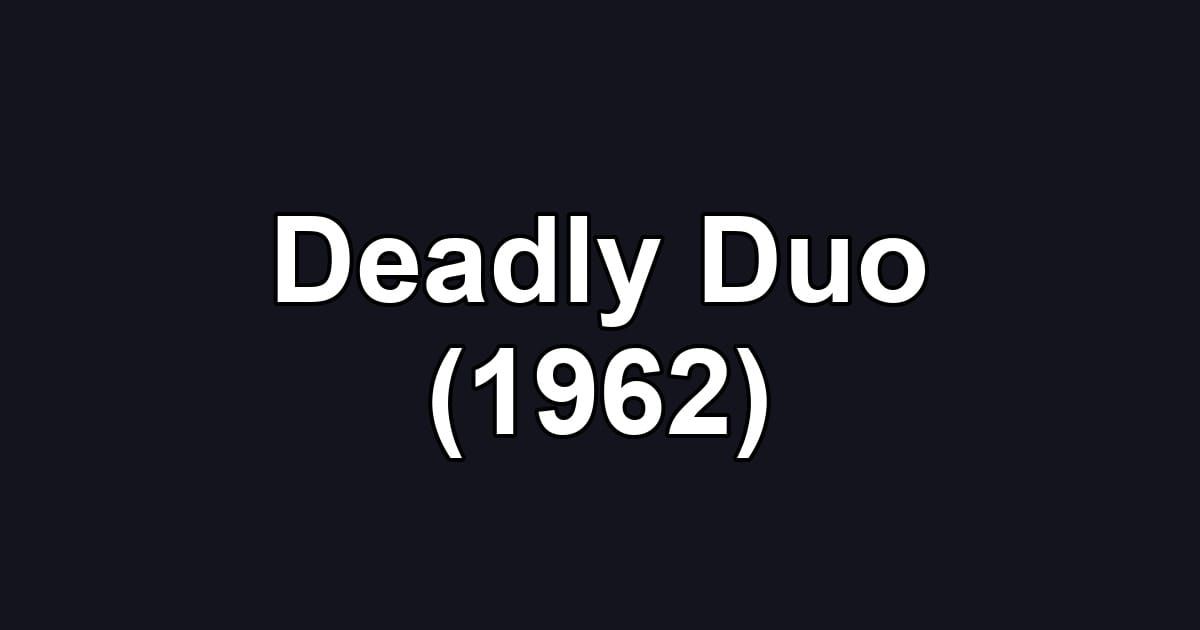 Deadly Duo (1962)