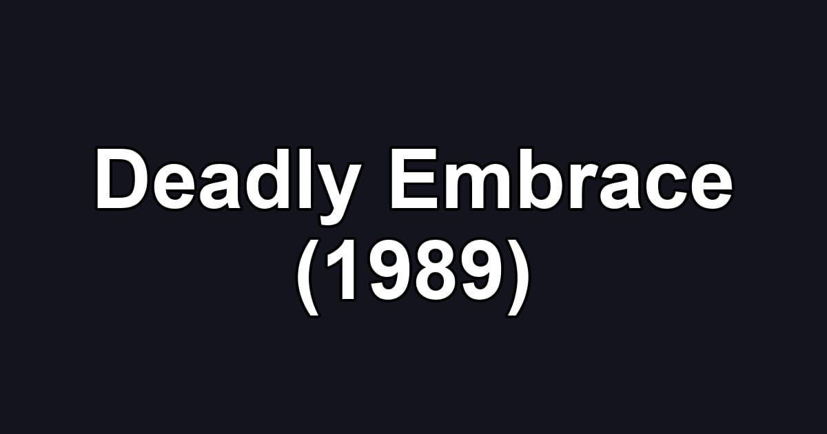 Deadly Embrace (1989)