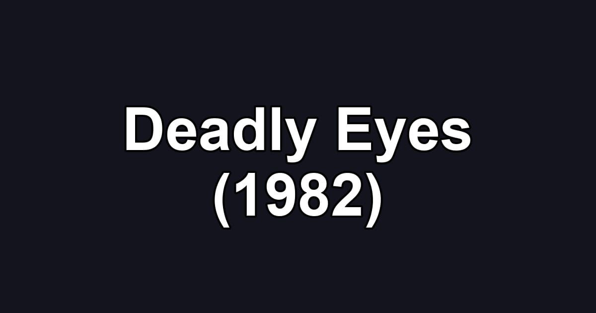 Deadly Eyes (1982)