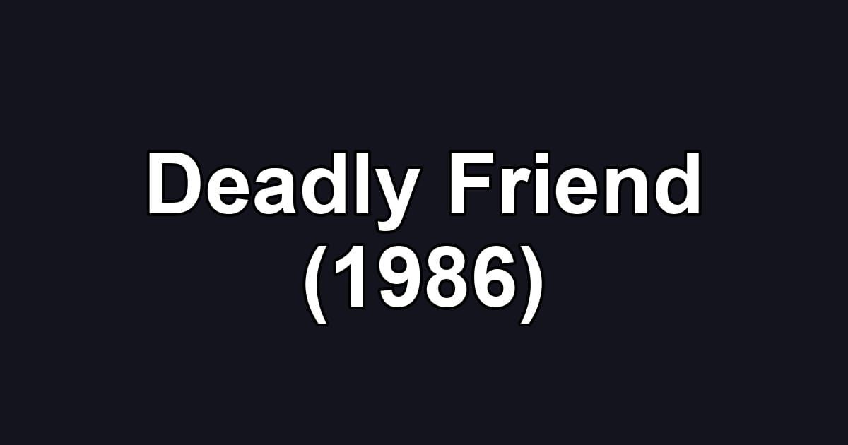Deadly Friend (1986)