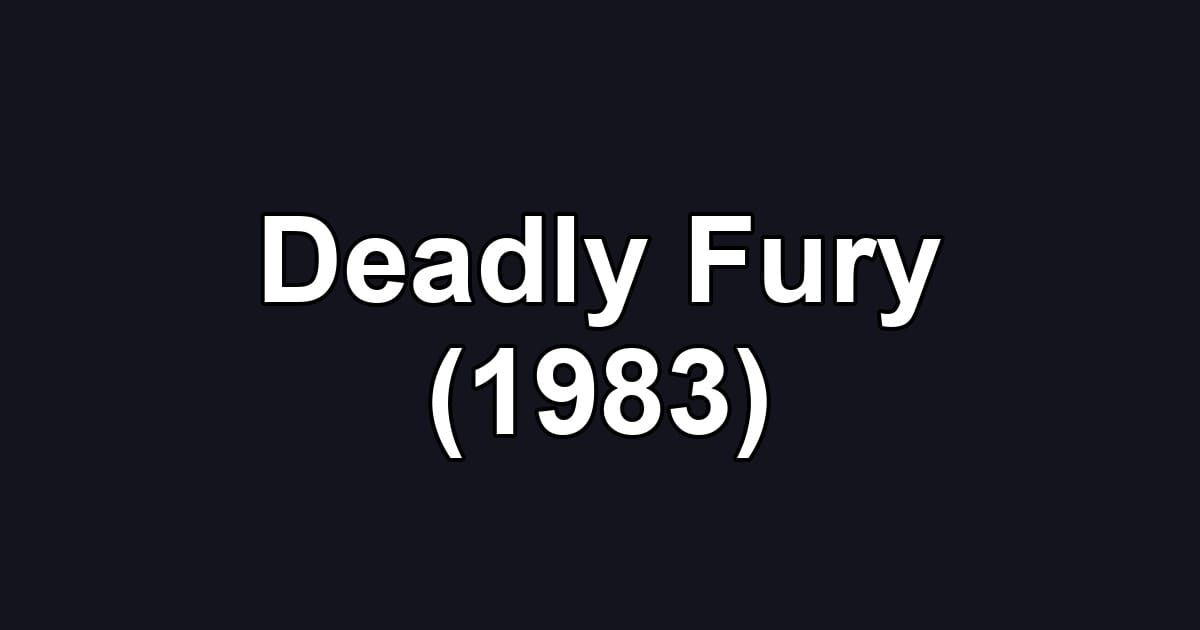 Deadly Fury (1983)