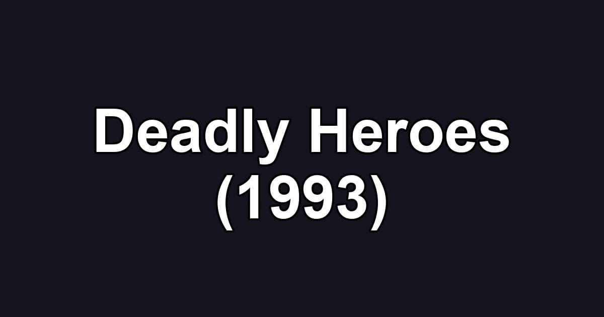 Deadly Heroes (1993)