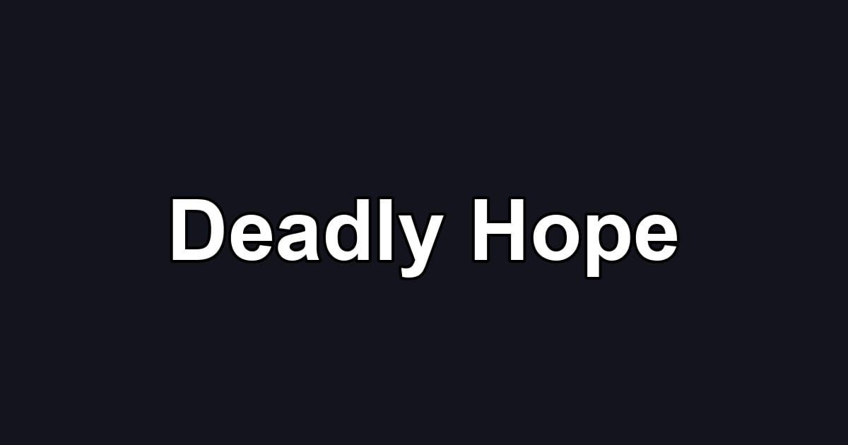 Deadly Hope