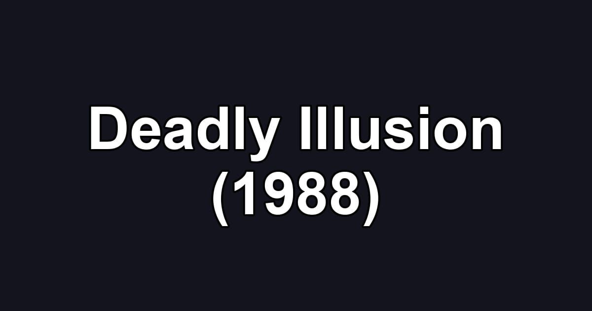 Deadly Illusion (1988)
