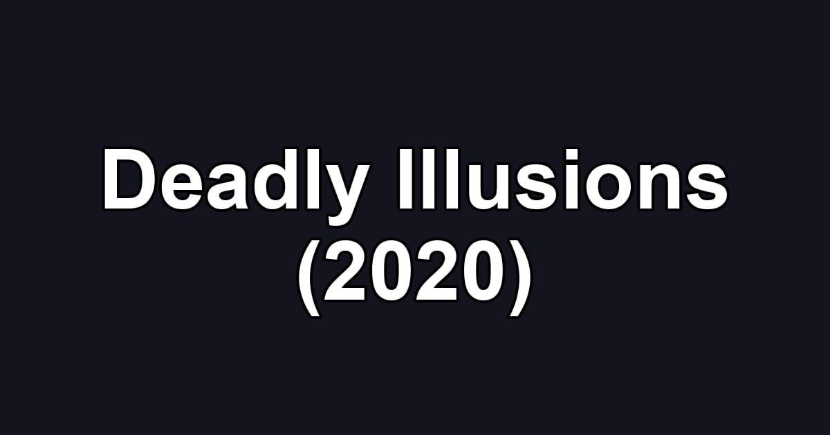 Deadly Illusions (2020)