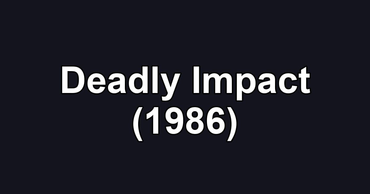 Deadly Impact (1986)