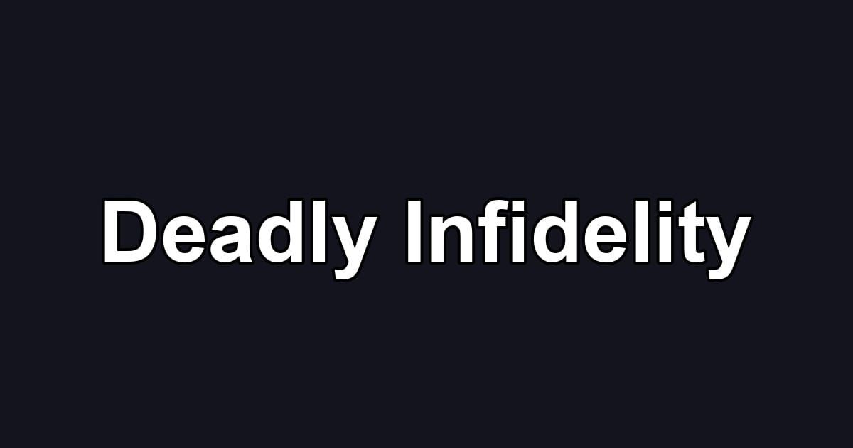 Deadly Infidelity