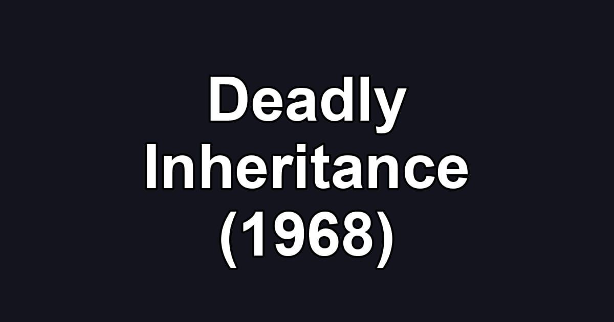 Deadly Inheritance (1968)