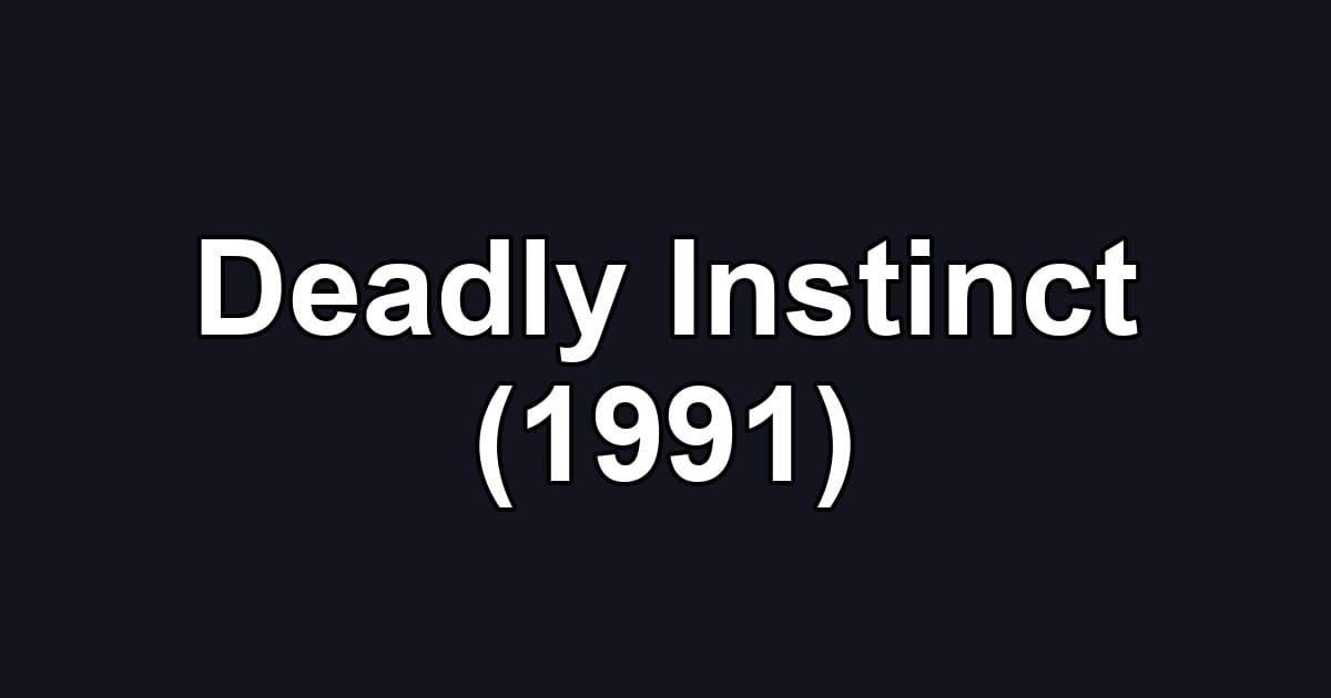 Deadly Instinct (1991)