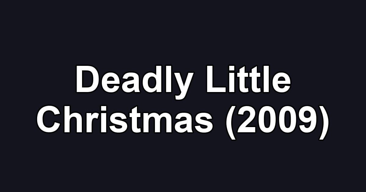 Deadly Little Christmas (2009)