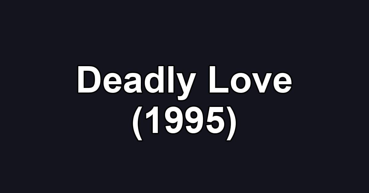 Deadly Love (1995)