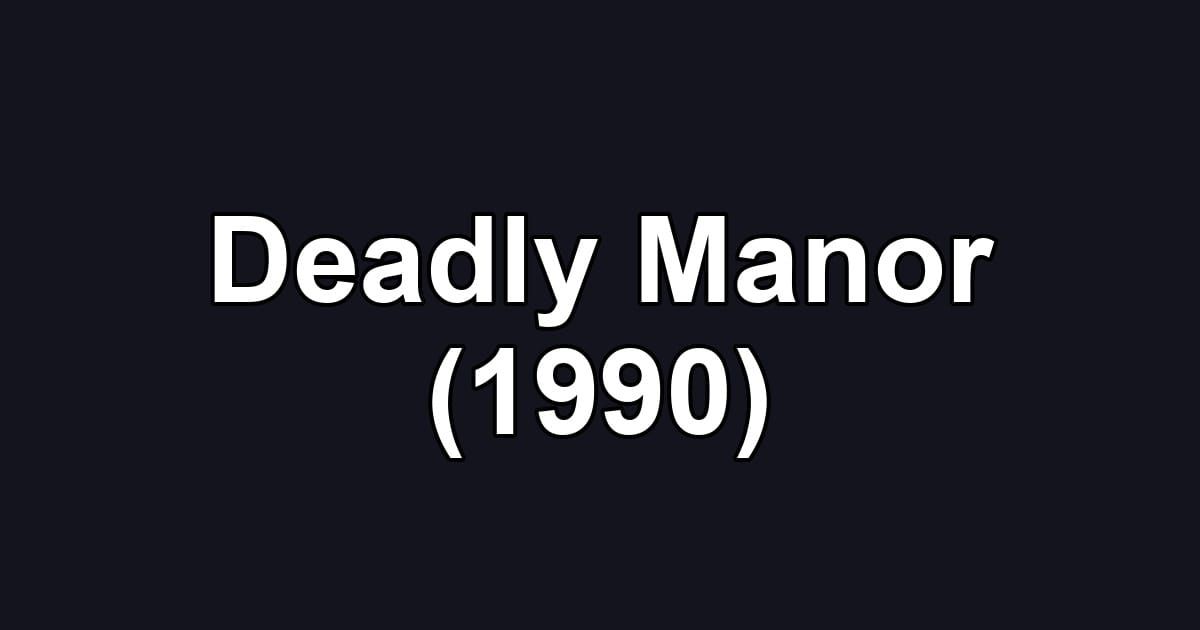 Deadly Manor (1990)