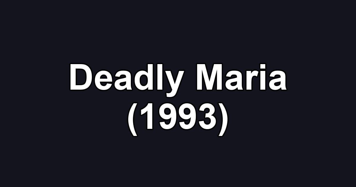 Deadly Maria (1993)