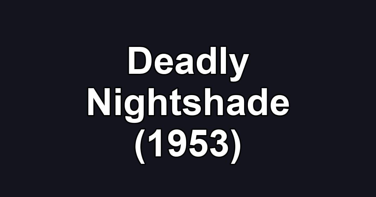 Deadly Nightshade (1953)