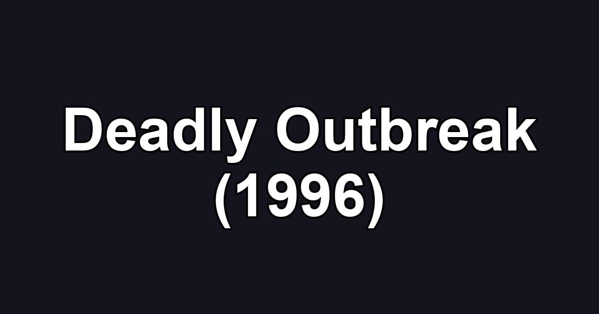 Deadly Outbreak (1996)