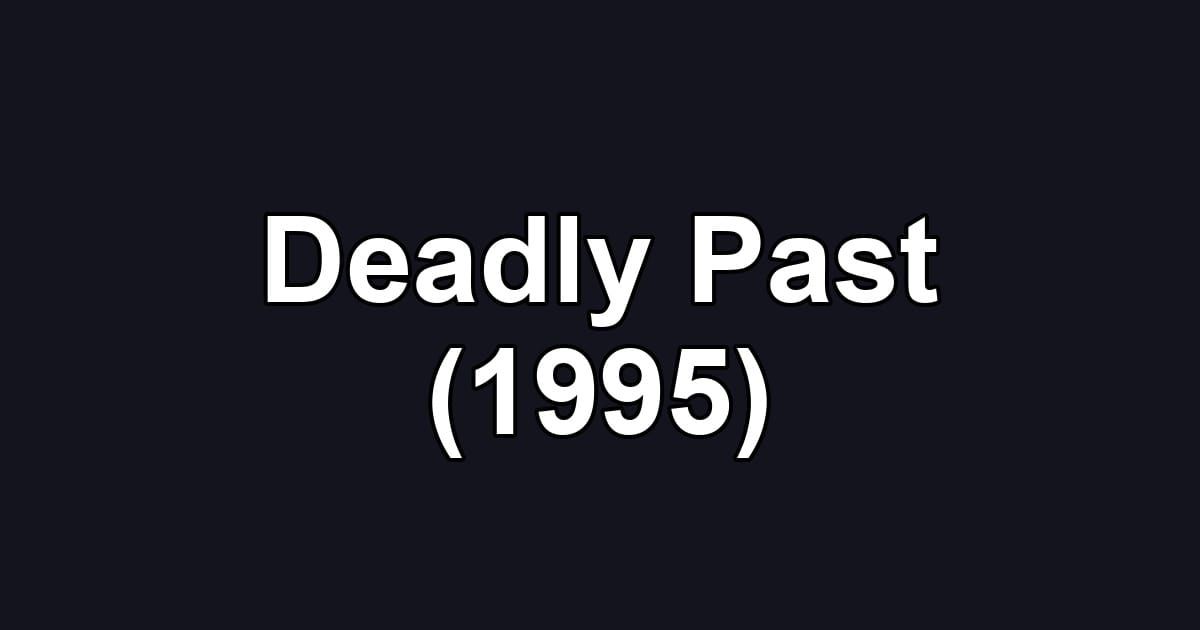 Deadly Past (1995)