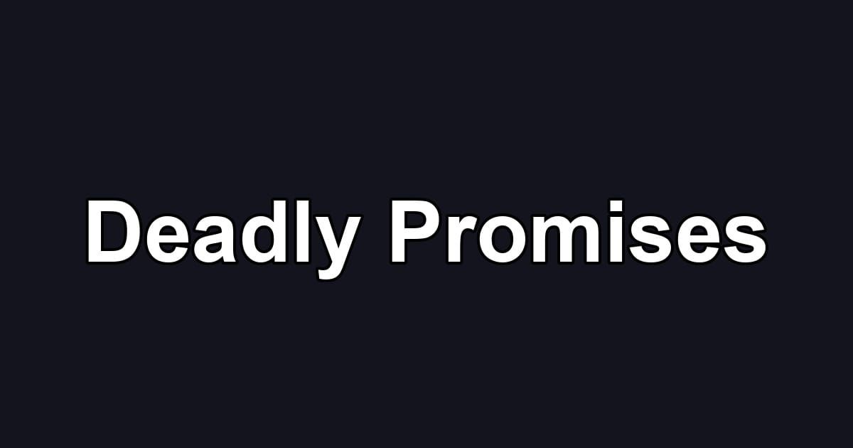 Deadly Promises