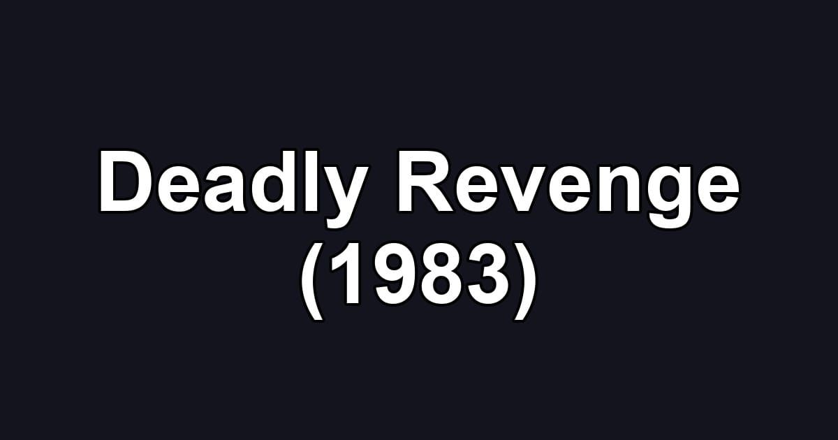 Deadly Revenge (1983)