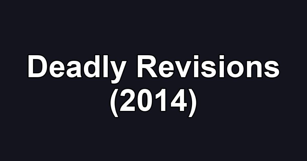 Deadly Revisions (2014)