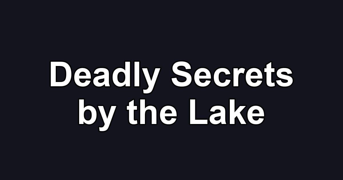 Deadly Secrets by the Lake